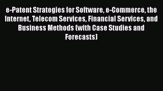 [PDF] e-Patent Strategies for Software e-Commerce the Internet Telecom Services Financial Services