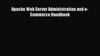 [PDF] Apache Web Server Administration and e-Commerce Handbook [Read] Online