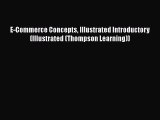 [PDF] E-Commerce Concepts Illustrated Introductory (Illustrated (Thompson Learning)) [Read]