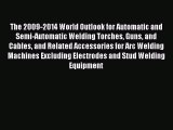 Read The 2009-2014 World Outlook for Automatic and Semi-Automatic Welding Torches Guns and