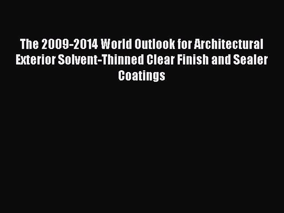 Read The 2009-2014 World Outlook for Architectural Exterior Solvent-Thinned Clear Finish and