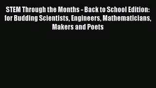 Read STEM Through the Months - Back to School Edition: for Budding Scientists Engineers Mathematicians