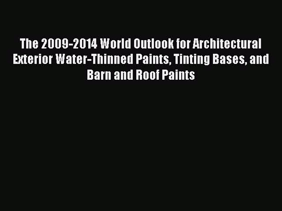 Read The 2009-2014 World Outlook for Architectural Exterior Water-Thinned Paints Tinting Bases