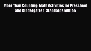 Read More Than Counting: Math Activities for Preschool and Kindergarten Standards Edition PDF