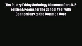 Read The Poetry Friday Anthology (Common Core K-5 edition): Poems for the School Year with