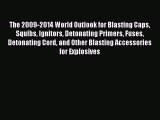 Download The 2009-2014 World Outlook for Blasting Caps Squibs Ignitors Detonating Primers Fuses