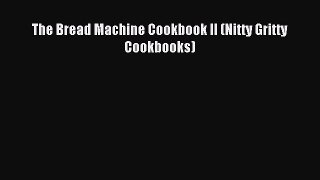 Read The Bread Machine Cookbook II (Nitty Gritty Cookbooks) Ebook Free