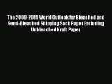 Read The 2009-2014 World Outlook for Bleached and Semi-Bleached Shipping Sack Paper Excluding