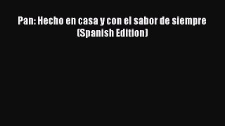 Download Pan: Hecho en casa y con el sabor de siempre (Spanish Edition) Ebook Free