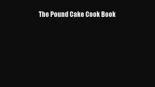 Read The Pound Cake Cook Book Ebook Free