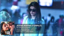 Jeena Marna (Female) Full Song | Do Lafzon Ki Kahani | Randeep Hooda, Kajal Aggarwal | Palak Muchha