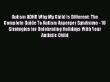 Read Autism ADHD Why My Child Is Different: The Complete Guide To Autism Asperger Syndrome
