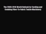 Read The 2009-2014 World Outlook for Carding and Combing Fiber-To-Fabric Textile Machinery