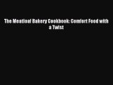 Read The Meatloaf Bakery Cookbook: Comfort Food with a Twist Ebook Free