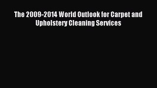 Download The 2009-2014 World Outlook for Carpet and Upholstery Cleaning Services PDF Online