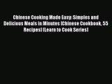 Download Chinese Cooking Made Easy: Simples and Delicious Meals in Minutes [Chinese Cookbook