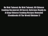 Read No Wok Takeout: No Wok Takeout 80 Chinese Cooking Uncovered 80 Secret Delicious Ready-In-A-Snap