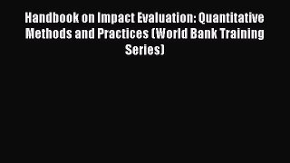 Read Handbook on Impact Evaluation: Quantitative Methods and Practices (World Bank Training
