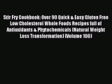 Read Stir Fry Cookbook: Over 90 Quick & Easy Gluten Free Low Cholesterol Whole Foods Recipes