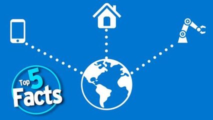Top 5 Facts about the Internet of Things
