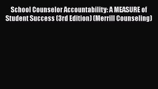 Read School Counselor Accountability: A MEASURE of Student Success (3rd Edition) (Merrill Counseling)