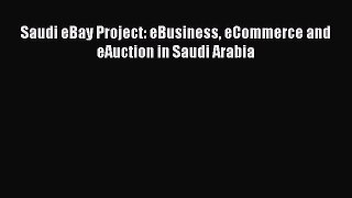 [PDF] Saudi eBay Project: eBusiness eCommerce and eAuction in Saudi Arabia [Download] Online