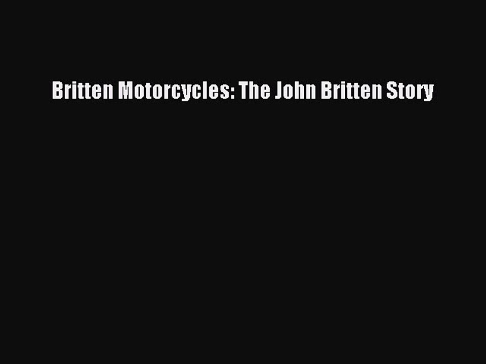 [Download] Britten Motorcycles: The John Britten Story Read Free