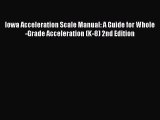 Read Iowa Acceleration Scale Manual: A Guide for Whole-Grade Acceleration (K-8) 2nd Edition