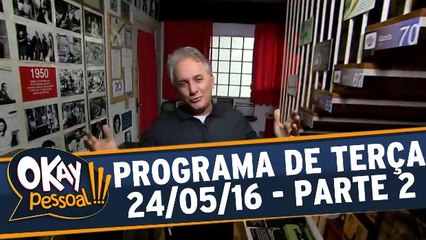 Okay Pessoal!!! 24.05.16 - Terça - Parte 2