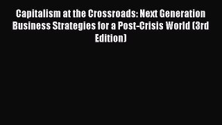 Read Capitalism at the Crossroads: Next Generation Business Strategies for a Post-Crisis World