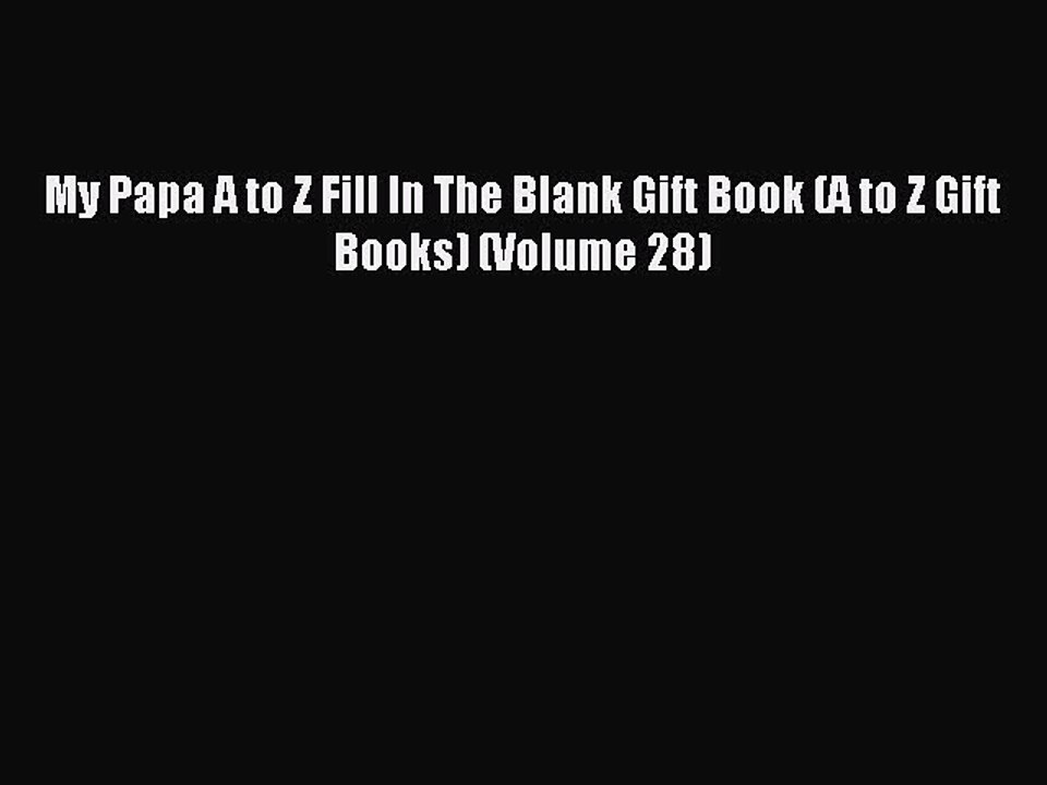 [Download] My Papa A to Z Fill In The Blank Gift Book (A to Z Gift Books) (Volume 28)  Read
