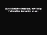 Read Alternative Education for the 21st Century: Philosophies Approaches Visions Ebook Free