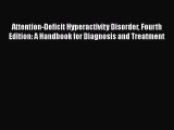 Read Attention-Deficit Hyperactivity Disorder Fourth Edition: A Handbook for Diagnosis and