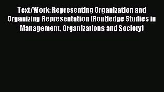 Read Text/Work: Representing Organization and Organizing Representation (Routledge Studies