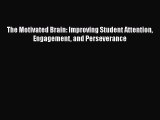 Read The Motivated Brain: Improving Student Attention Engagement and Perseverance Ebook Free