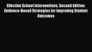 Read Effective School Interventions Second Edition: Evidence-Based Strategies for Improving