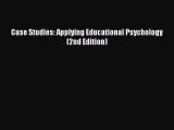 Download Case Studies: Applying Educational Psychology (2nd Edition) Ebook Online