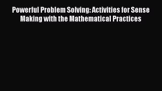 Read Powerful Problem Solving: Activities for Sense Making with the Mathematical Practices