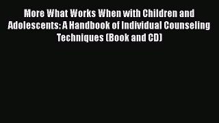 Read More What Works When with Children and Adolescents: A Handbook of Individual Counseling