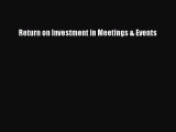 Read Return on Investment in Meetings & Events Ebook Free