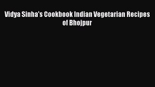 Read Vidya Sinha's Cookbook Indian Vegetarian Recipes of Bhojpur PDF Free