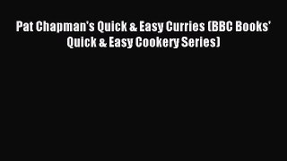 Read Pat Chapman's Quick & Easy Curries (BBC Books' Quick & Easy Cookery Series) Ebook Free