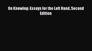 Read On Knowing: Essays for the Left Hand Second Edition Ebook Free