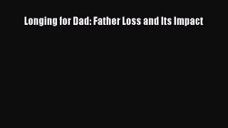 [Download] Longing for Dad: Father Loss and Its Impact  Full EBook