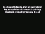 Read Handbook of Industrial Work & Organizational Psychology: Volume 1: Personnel Psychology