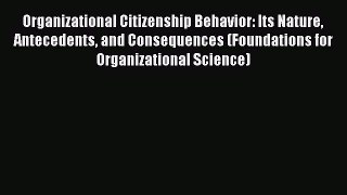 Read Organizational Citizenship Behavior: Its Nature Antecedents and Consequences (Foundations