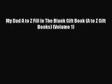 [PDF] My Dad A to Z Fill In The Blank Gift Book (A to Z Gift Books) (Volume 1) Free Books