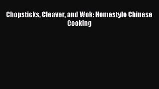 Read Chopsticks Cleaver and Wok: Homestyle Chinese Cooking Ebook Free