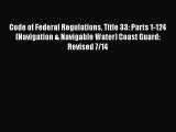 [PDF] Code of Federal Regulations Title 33: Parts 1-124 (Navigation & Navigable Water) Coast