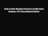 [PDF] Code of Safe Working Practices for Merchant Seamen: 2011 Consolidated Edition  Read Online